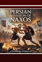 Persian Invasion of Naxos: Ancient Wars History (500-499 BC) B0FJ7X3T9G Book Cover