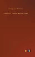 Mind and Motion and Monism 1512033359 Book Cover
