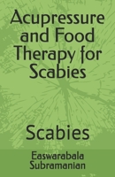 Acupressure and Food Therapy for Scabies: Scabies B0C51S27ZR Book Cover