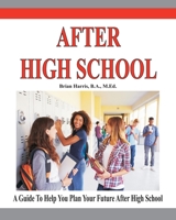 After High School: A guide that includes a self-scoring interest suvey, an informal assessment of abilities, and an informal assessment of values to help students plan their future after high school. 1460906292 Book Cover