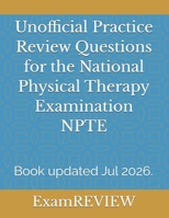 Unofficial Practice Review Questions for the National Physical Therapy Examination NPTE B0C7JCF8J9 Book Cover
