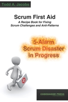 Scrum First Aid: A Recipe Book for Fixing Scrum Challenges and Anti-Patterns B08NWQZTYN Book Cover