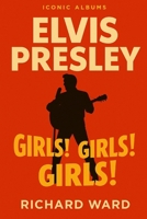 Iconic Albums - Elvis Presley - Girls! Girls! Girls! B0FPG1C12F Book Cover