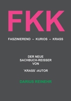 Fkk: Faszinierend - Kurios - Krass (German Edition) 3756276678 Book Cover