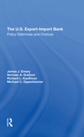 The U.S. Exportimport Bank: Policy Dilemmas and Choices 0367312247 Book Cover