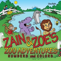Zain & Zoe's Zoo Adventures: Numbers and Colors 1452055785 Book Cover