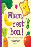 MIAM, C'EST BON ! PREMIERS MOTS POUR BEBES GOURMANDS (P'tit Chou) (French Edition) 2897516968 Book Cover