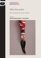 After the Event: New Perspectives on Art History 0719081734 Book Cover