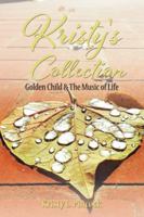 Kristy's Collection: Golden Child & the Music of Life 1504971892 Book Cover