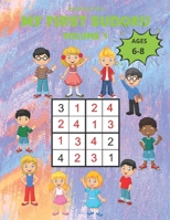 My First Sudoku Volume 1: 150 Sudoku 4x4 for children from 6 to 8 years in a 8,5"*11" size book with game instructions and solutions. A children’s ... world of Sudoku with three progressive levels B08VXCGVHJ Book Cover