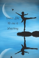 Dance Like No one Is Watching: 6x9 in, 120 page College Ruled Lined Notebook with Margin. Notepad, Personal Diary, Task Journal for Ballet, Modern, Tap, Ballroom, Latin and Contemporary Dancers 1692651889 Book Cover