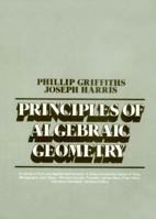Principles of Algebraic Geometry 0471050598 Book Cover