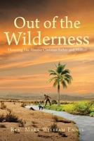 Out of the Wilderness: Honoring His Abusive Christian Father and Mother B0CVYNFL86 Book Cover