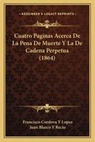 Cuatro Paginas Acerca De La Pena De Muerte Y La De Cadena Perpetua (1864) 1168025303 Book Cover