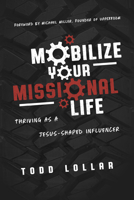 Mobilize Your Missional Life: Thriving as a Jesus-Shaped Influencer 1684264634 Book Cover