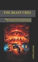 THE BEAST GRID: Digital Control, Economic Enslavement, and the Coming System of Buying and Selling B0GN8VBQ4F Book Cover