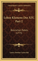 Leben Klemens Des XIV, Part 2: Romischen Pabsts (1775) 1166301079 Book Cover