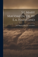 St. Mary Magdalen, Tr. by E.a. Hazeland 1021180130 Book Cover