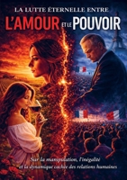 La Lutte Éternelle entre l’Amour et le Pouvoir: Écrit pour rapprocher les êtres humains (French Edition) 9083689948 Book Cover