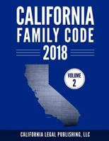 California Family Code 2018, Volume 2: Division 11 through Division 20 (California Codes) 1985731932 Book Cover