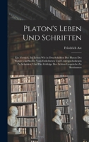 Platon's Leben Und Schriften: Ein Versuch, Im Leben Wie in Den Schriften Des Platon Des Wahre Und Sechte Vom Erdichteten Und Untergeschobenen Zu ... Gespräche Zu Bestimmen 1019064609 Book Cover