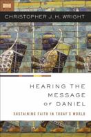 Hearing the Message of Daniel: Sustaining Faith in Today’s World 0310284643 Book Cover