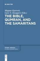 The Bible, Qumran, and the Samaritans (Studia Samaritana, 10) 3110710528 Book Cover