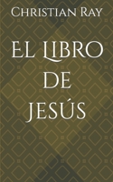 El Libro de Jesús B0CD15SCVD Book Cover