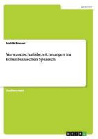 Verwandtschaftsbezeichnungen im kolumbianischen Spanisch 364085991X Book Cover