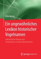 Ein Ungew?hnliches Lexikon Historischer Vogelnamen : Volkst?mliche Namen und Trivialnamen Aus F?nf Jahrhunderten 3662597721 Book Cover