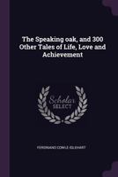The speaking oak, and 300 other tales of life, love and achievement 1378027000 Book Cover