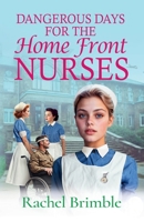 Dangerous Days for the Home Front Nurses 1835617832 Book Cover