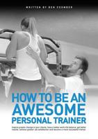 How to be an Awesome Personal Trainer 0995678308 Book Cover