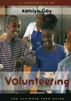Volunteering: The Ultimate Teen Guide (It Happened to Me) 0810858339 Book Cover