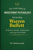 The Little Book of Investment Psychology: Interpreting Warren Buffett on Business Quality, Temperament, and Long-Term Wealth (The Little Book Series: Decision Filters) B0GM8C63PC Book Cover