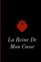 La Reine De Mon Cœur: Déclarez votre amour avec ce joli carnet de notes – La Saint-Valentin, ou tout autre jour...chaque journée est une occasion de ... à quel point vous l’aimez. (French Edition) 1659537185 Book Cover