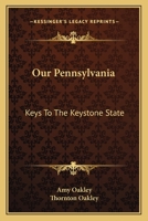 Our Pennsylvania: Keys to the Keystone State 1163812609 Book Cover