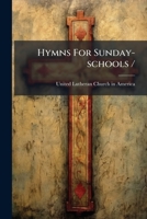 Hymns for Sunday-Schools (Classic Reprint) 1247438171 Book Cover