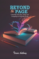 BEYOND THE PAGE: UNLEASHING YOUR INNER AUTHOR AND NAVIGATING THE PUBLISHING WORLD B0BZF59972 Book Cover