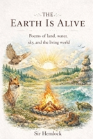 The Earth is Alive: Poems of Land, Water, Sky, and the Living World B0GKN7ND1F Book Cover