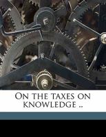 On the Taxes on Knowledge .. 1356125441 Book Cover