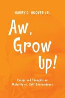 Aw, Grow Up! 1434928705 Book Cover