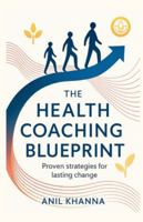 THE HEALTH COACHING BLUEPRINT: Proven strategies for lasting change B0G2BT572K Book Cover