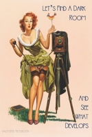 Valentines Notebook: Let's Find A Dark Room And See What Develops Glamorous Retro Style Gift Journal For The Naughty Photographer In Your Life 1660642833 Book Cover