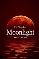 His Name is Moonlight 1508609705 Book Cover