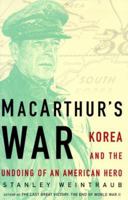 MacArthur's War: Korea and the Undoing of an American  Hero 0684834197 Book Cover