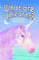 What Are Unicorns? 1291651101 Book Cover