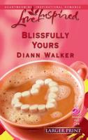 Blissfully Yours (Love Inspired) 0373812655 Book Cover