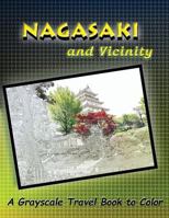 Nagasaki and Vicinity: A Grayscale Travel Book to Color 1540834204 Book Cover