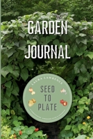 Garden Journal Seed to Plate B0G49D3PRC Book Cover
